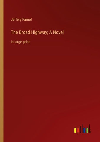 The Broad Highway; A Novel
