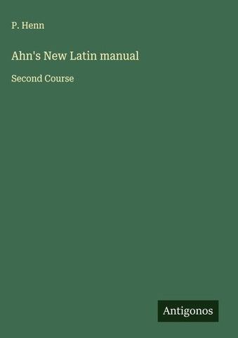 Ahn's New Latin manual