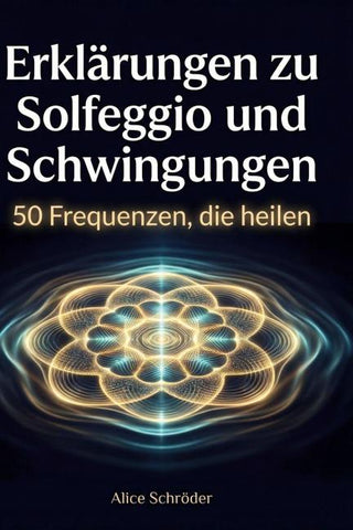 Erklärungen zu Solfeggio und Schwingungen