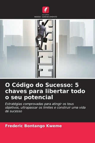 O Código do Sucesso: 5 chaves para libertar todo o seu potencial