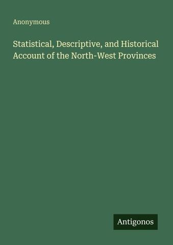 Statistical, Descriptive, and Historical Account of the North-West Provinces