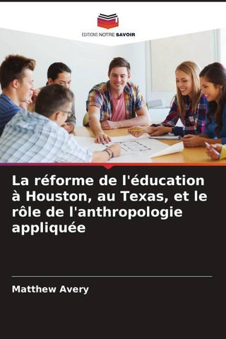 La réforme de l'éducation à Houston, au Texas, et le rôle de l'anthropologie appliquée
