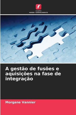 A gestão de fusões e aquisições na fase de integração