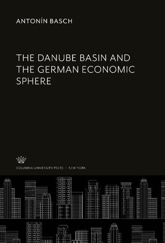 The Danube Basin and the German Economic Sphere