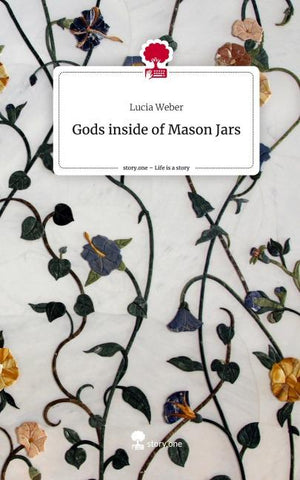 Gods inside of                      Mason Jars. Life is a Story - story.one