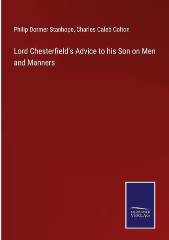 Lord Chesterfield's Advice to his Son on Men and Manners