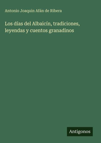 Los días del Albaicín, tradiciones, leyendas y cuentos granadinos