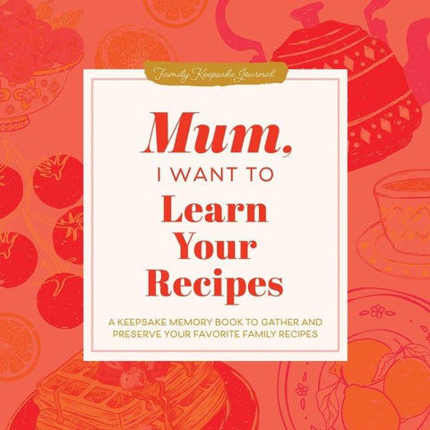 Mum, I Want to Learn Your Recipes