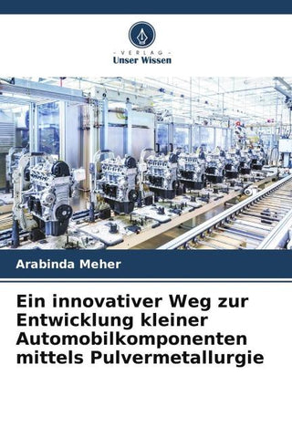 Ein innovativer Weg zur Entwicklung kleiner Automobilkomponenten mittels Pulvermetallurgie