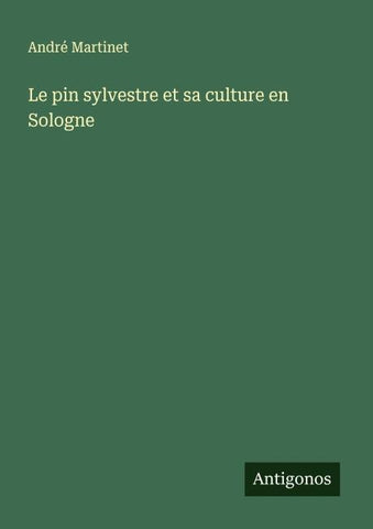 Le pin sylvestre et sa culture en Sologne