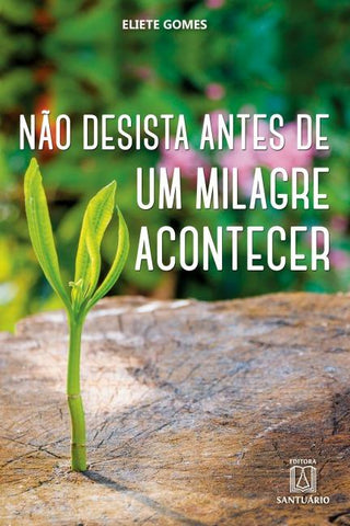 Não desista antes de um milagre acontecer