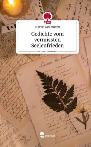 Gedichte vom vermissten Seelenfrieden. Life is a Story - story.one