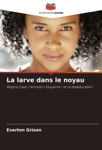 La larve dans le noyau