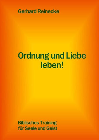 Ordnung und Liebe leben!