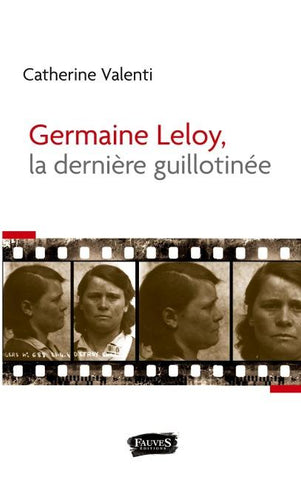 Germaine Leloy, la dernière guillotinée