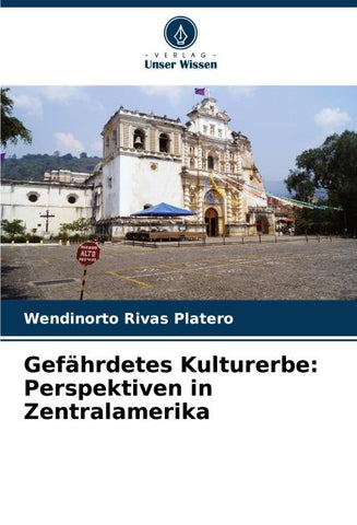 Gefährdetes Kulturerbe: Perspektiven in Zentralamerika