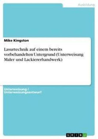 Lasurtechnik auf einem bereits vorbehandelten Untergrund (Unterweisung Maler und Lackiererhandwerk)
