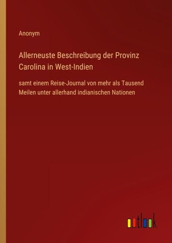 Allerneuste Beschreibung der Provinz Carolina in West-Indien