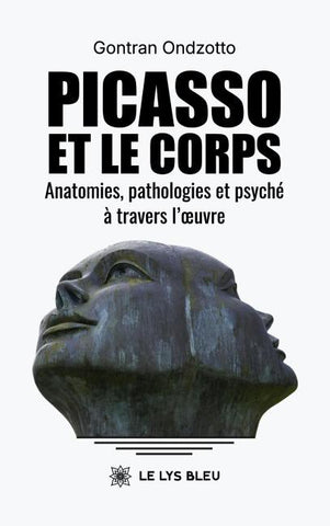 Picasso et le corps Anatomies, pathologies et psyché à travers l'¿uvre