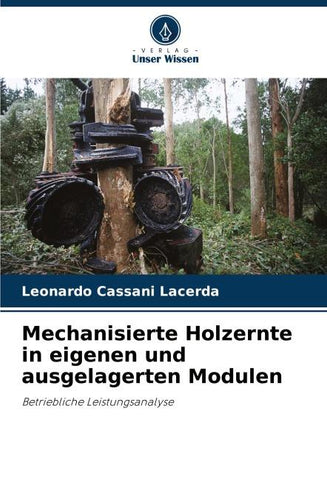 Mechanisierte Holzernte in eigenen und ausgelagerten Modulen