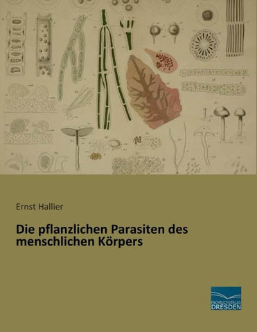 Die pflanzlichen Parasiten des menschlichen Körpers