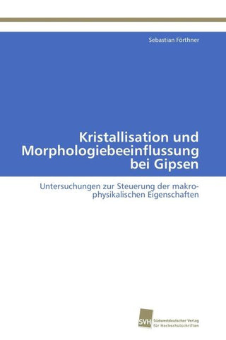 Kristallisation und Morphologiebeeinflussung bei Gipsen