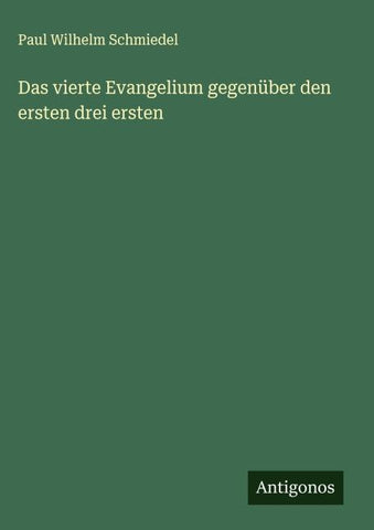 Das vierte Evangelium gegenüber den ersten drei ersten