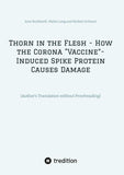 Thorn in the Flesh - How the Corona "Vaccine“ Induced Spike Protein Causes Damage