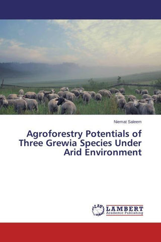 Agroforestry Potentials of Three Grewia Species Under Arid Environment