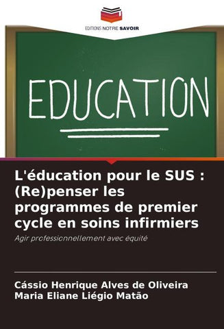 L'éducation pour le SUS : (Re)penser les programmes de premier cycle en soins infirmiers