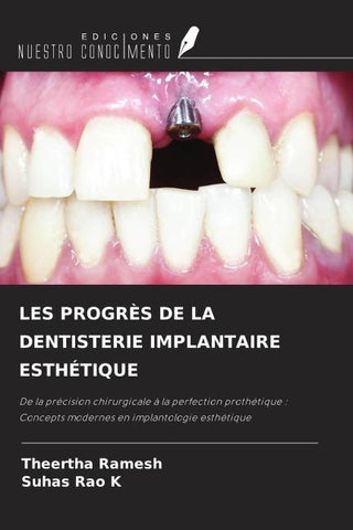 LES PROGRÈS DE LA DENTISTERIE IMPLANTAIRE ESTHÉTIQUE