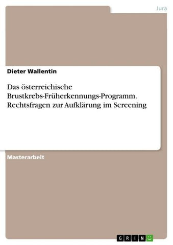 Das österreichische Brustkrebs-Früherkennungs-Programm. Rechtsfragen zur Aufklärung im Screening
