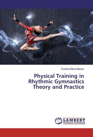 Physical Training in Rhythmic Gymnastics Theory and Practice