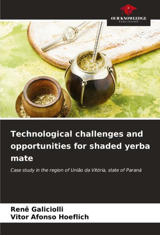 Technological challenges and opportunities for shaded yerba mate