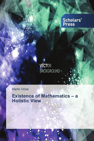 Existence of Mathematics - a Holistic View