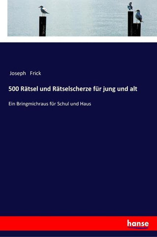 500 Rätsel und Rätselscherze für jung und alt
