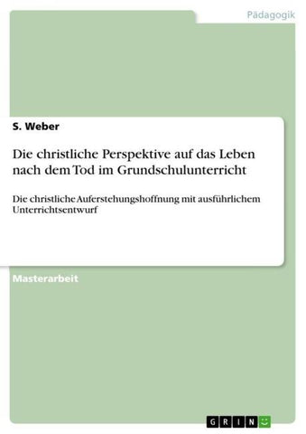 Die christliche Perspektive auf das Leben nach dem Tod im Grundschulunterricht