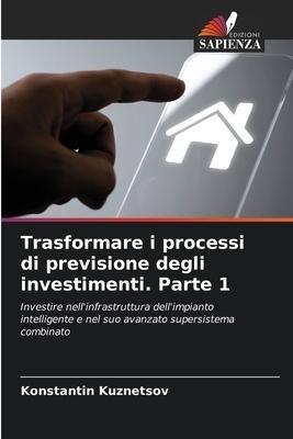 Trasformare i processi di previsione degli investimenti. Parte 1