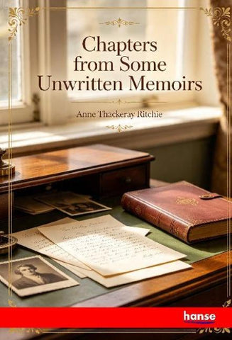Chapters from some Unwritten Memoirs
