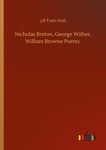 Nicholas Breton, George Wither, William Browne Poems
