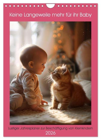 Keine Langeweile mehr für ihr Baby (Wandkalender 2026 DIN A4 hoch), CALVENDO Monatskalender