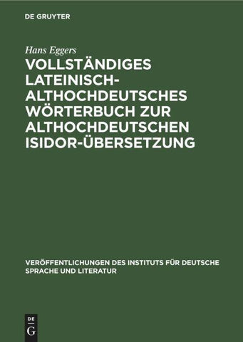 Vollständiges lateinisch-althochdeutsches Wörterbuch zur althochdeutschen Isidor-Übersetzung