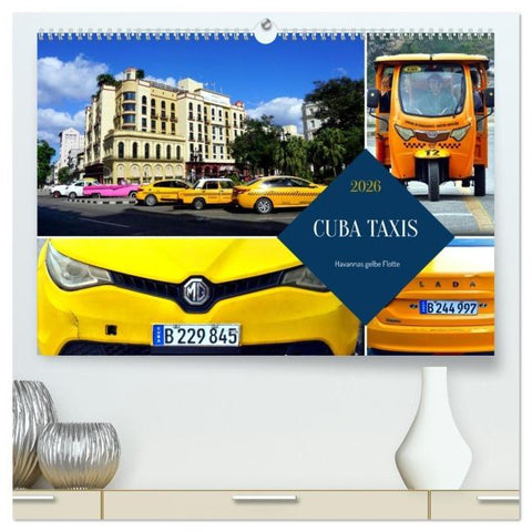 CUBA TAXIS - Havannas gelbe Flotte (hochwertiger Premium Wandkalender 2026 DIN A2 quer), Kunstdruck in Hochglanz