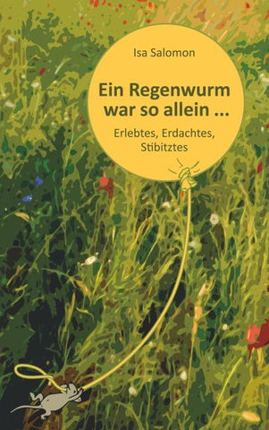 Ein Regenwurm war so allein ...