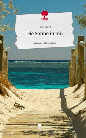 Die Sonne in mir. Life is a Story - story.one