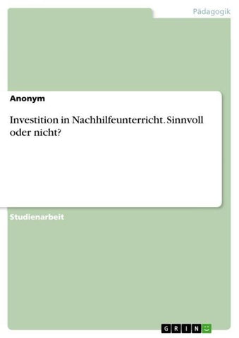 Investition in Nachhilfeunterricht. Sinnvoll oder nicht?