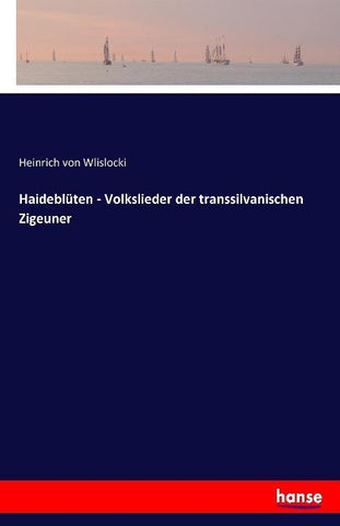 Haideblüten - Volkslieder der transsilvanischen Zigeuner