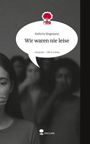 Wir waren nie leise. Life is a Story - story.one