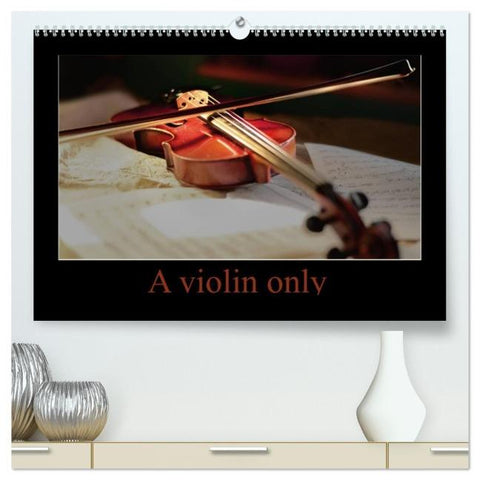 A violin only (High Quality Premium Wall Calendar 2026 DIN A2 landscape),CALVENDO 12 Month Wall Calendar