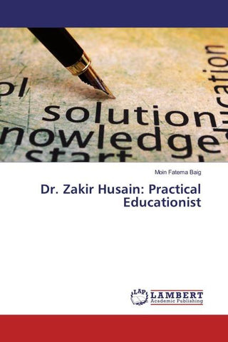 Dr. Zakir Husain: Practical Educationist